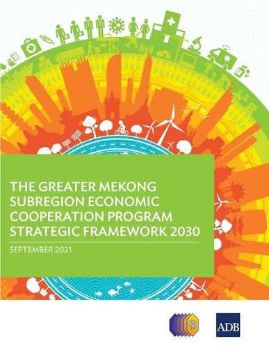 Cover image for The Greater Mekong Subregion Economic Cooperation Program Strategic Framework 2030