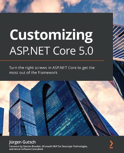 Cover image for Customizing ASP.NET Core 5.0: Turn the right screws in ASP.NET Core to get the most out of the framework