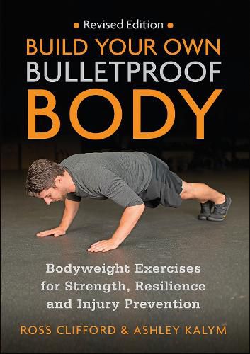 Cover image for Build Your Own Bulletproof Body: Bodyweight Exercises for Strength, Resilience and Injury Prevention
