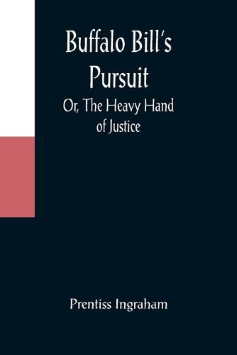 Cover image for Buffalo Bill's Pursuit; Or, The Heavy Hand of Justice