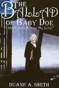 Cover image for The Ballad of Baby Doe: I Shall Walk Beside My Love