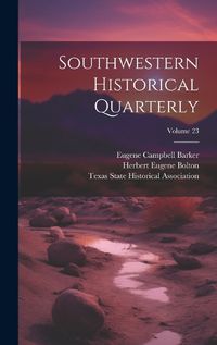 Cover image for Southwestern Historical Quarterly; Volume 23