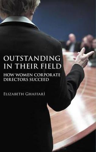 Cover image for Outstanding in Their Field: How Women Corporate Directors Succeed