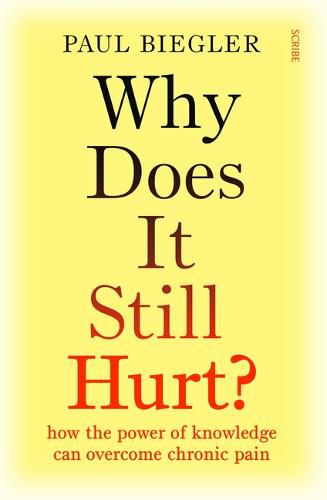 Cover image for Why Does It Still Hurt?: How the Power of Knowledge Can Overcome Chronic Pain