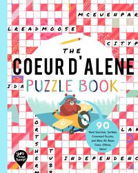 Cover image for The Coeur d'Alene Puzzle Book: 90 Word Searches, Jumbles, Crossword Puzzles, and More All about Coeur d'Alene, Idaho!