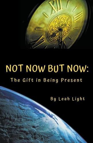 Cover image for Not Now But Now: The Gift in Being Present