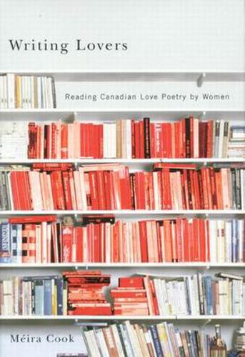 Cover image for Writing Lovers: Reading Canadian Love Poetry by Women