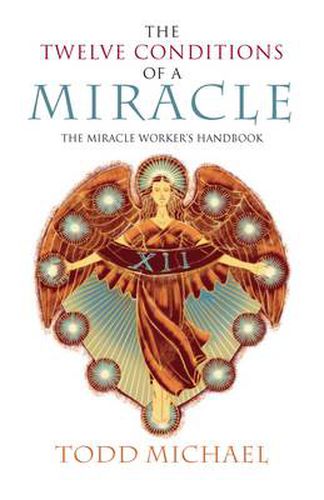 Twelve Conditions of a Miracle: The Miracle Worker's Handbook