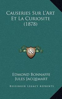 Cover image for Causeries Sur L'Art Et La Curiosite (1878)