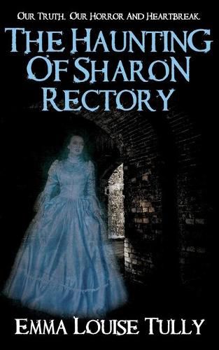 Cover image for THE HAUNTING OF SHARON RECTORY: Our Truth, Our Horror And Heartbreak