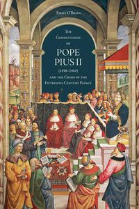 Cover image for The 'Commentaries' of Pope Pius II (1458-1464) and the Crisis of the Fifteenth-Century Papacy