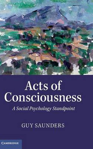 Cover image for Acts of Consciousness: A Social Psychology Standpoint