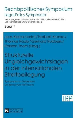 Strukturelle Ungleichgewichtslagen in Der Internationalen Streitbeilegung: Symposium in Gedenken an Bernd Von Hoffmann