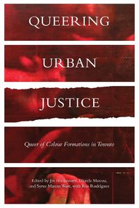 Cover image for Queering Urban Justice: Queer of Colour Formations in Toronto