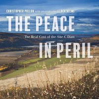 Cover image for The Peace in Peril: The Real Cost of the Site C Dam