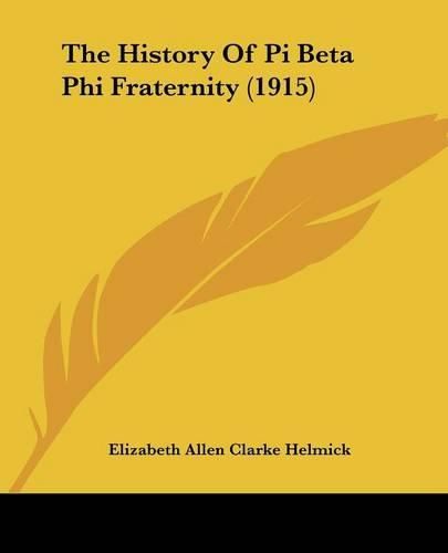Cover image for The History of Pi Beta Phi Fraternity (1915)