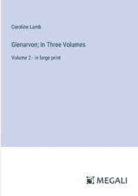 Cover image for Glenarvon; In Three Volumes