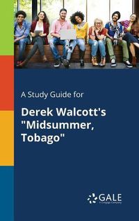 Cover image for A Study Guide for Derek Walcott's Midsummer, Tobago