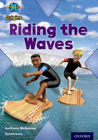 Cover image for Project X Origins: White Book Band, Oxford Level 10: Journeys: Riding the Waves
