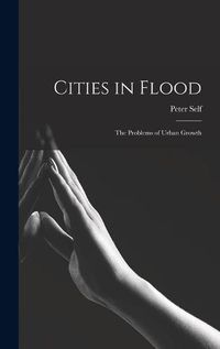 Cover image for Cities in Flood; the Problems of Urban Growth