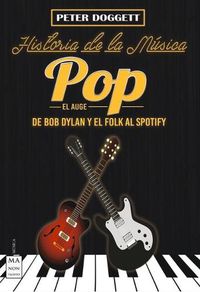 Cover image for Historia de la Musica Pop. El Auge: de Bob Dylan Y El Folk Al Spotify