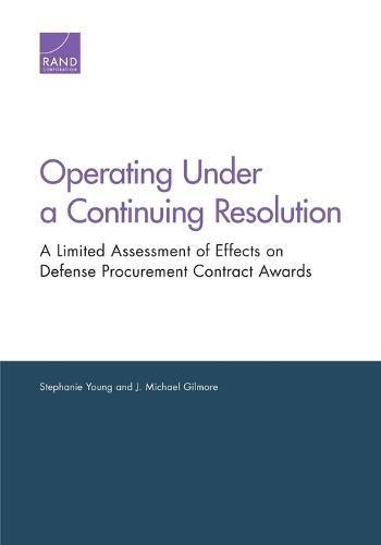 Operating Under a Continuing Resolution: A Limited Assessment of Effects on Defense Procurement Contract Awards