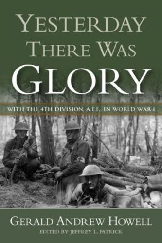 Cover image for Yesterday There Was Glory: With the 4th Division, A.E.F., in World War I