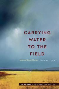 Cover image for Carrying Water to the Field: New and Selected Poems