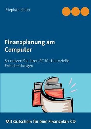 Cover image for Finanzplanung am Computer: So nutzen Sie Ihren PC fur finanzielle Entscheidungen