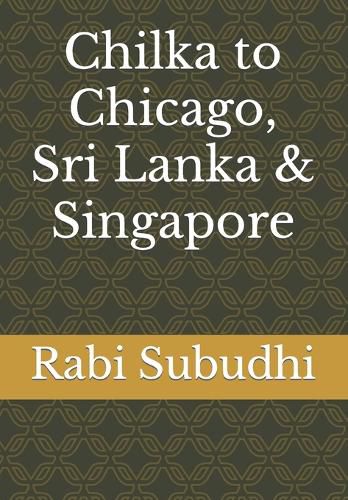 Cover image for Chilka to Chicago, Sri Lanka & Singapore: Autobiography of an MBA teacher
