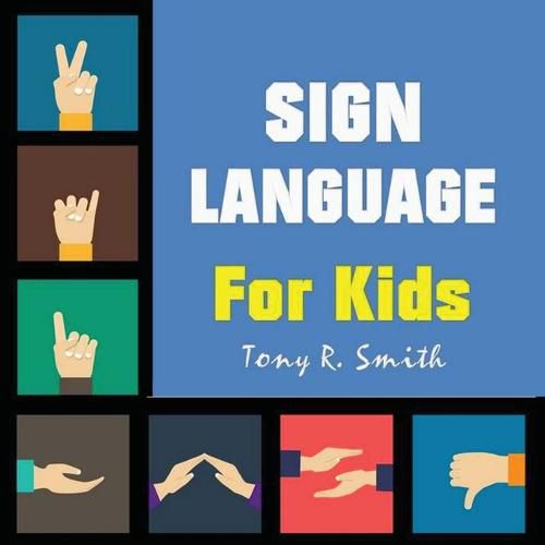 Cover image for Sign Language for Kids: Learn to Sign the Quick and Easy way (100 Pages)