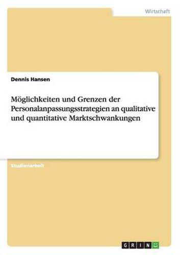 Cover image for Moeglichkeiten und Grenzen der Personalanpassungsstrategien an qualitative und quantitative Marktschwankungen