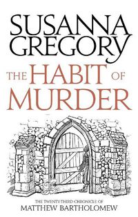 Cover image for The Habit of Murder: The Twenty Third Chronicle of Matthew Bartholomew