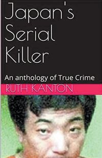 Cover image for Japan's Serial Killer An Anthology of True Crime