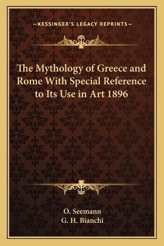 Cover image for The Mythology of Greece and Rome with Special Reference to Its Use in Art 1896