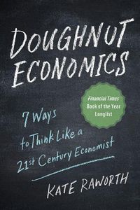 Cover image for Doughnut Economics: Seven Ways to Think Like a 21st-Century Economist