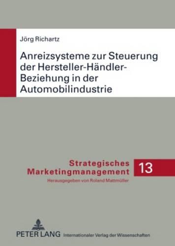 Cover image for Anreizsysteme Zur Steuerung Der Hersteller-Haendler-Beziehung in Der Automobilindustrie