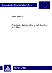 Cover image for Persoenlichkeitsspaltung in Literatur Und Film: Zur Konstruktion Dissoziierter Identitaeten in Den Werken E. T. A. Hoffmanns Und David Lynchs