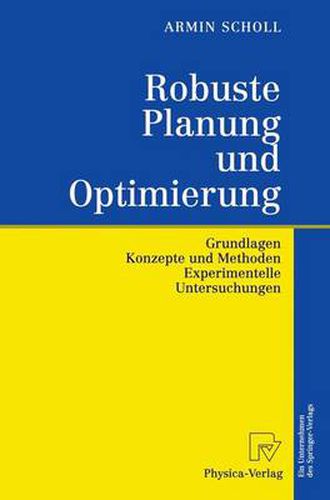 Cover image for Robuste Planung Und Optimierung: Grundlagen - Konzepte Und Methoden - Experimentelle Untersuchungen