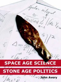 Cover image for Space-Age Science and Stone-Age Politics