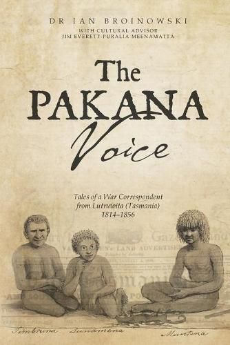 Cover image for The Pakana Voice Tales of a War Correspondent from Lutruwita (Tasmania) 1814-1856