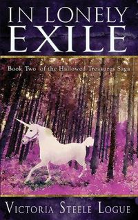 Cover image for In Lonely Exile: Book Two of the Hallowed Treasures Saga