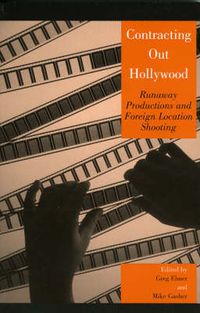 Cover image for Contracting Out Hollywood: Runaway Productions and Foreign Location Shooting