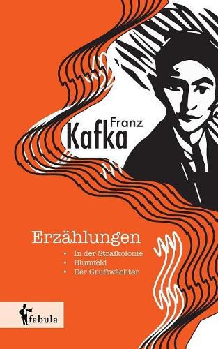 Cover image for Erzahlungen: In der Strafkolonie, Blumfeld, Der Gruftwachter