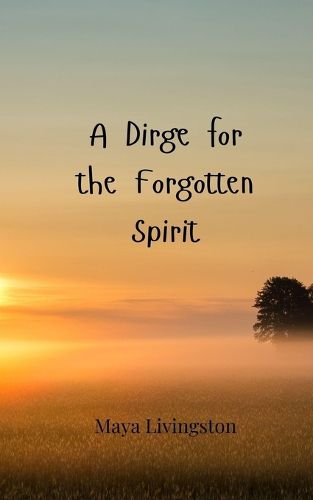 Cover image for A Dirge for the Forgotten Spirit