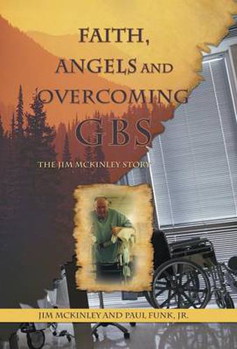 Cover image for Faith, Angels and Overcoming GBS: The Jim McKinley Story