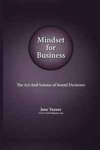 Cover image for Mindset for Business: The Art and Science of Sound Decisions