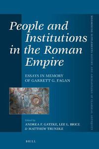 Cover image for People and Institutions in the Roman Empire: Essays in Memory of Garrett G. Fagan