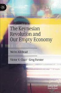 Cover image for The Keynesian Revolution and Our Empty Economy: We're All Dead