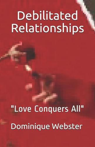 Cover image for Debilitated Relationships: Love Conquers All